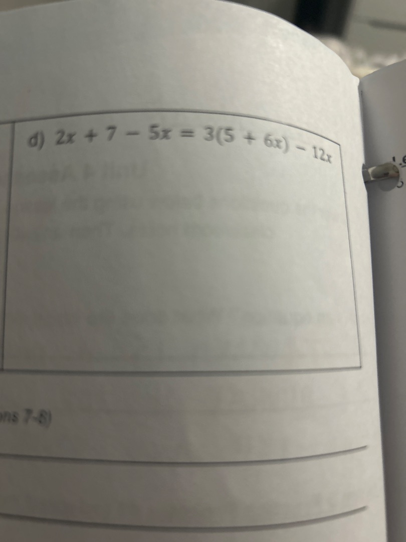 d) $2x + 7 - 5x = 3(5 + 6x) - 12x$
