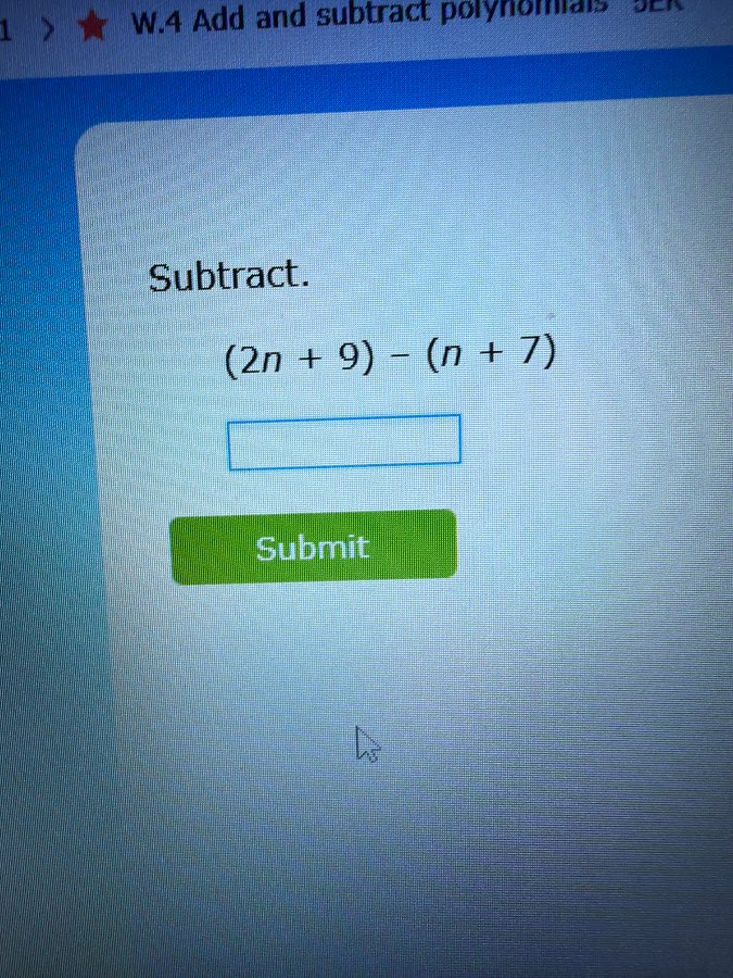 w.4 add and subtract polynomials subtract. $(2n + 9) - (n + 7)$