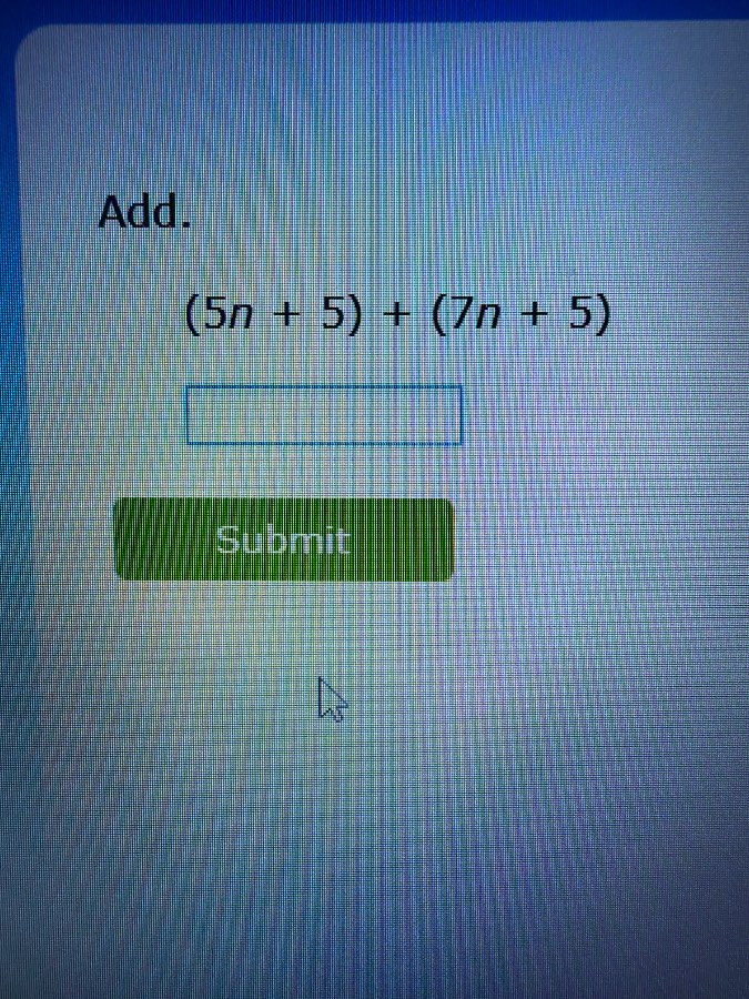 add. $(5n + 5) + (7n + 5)$