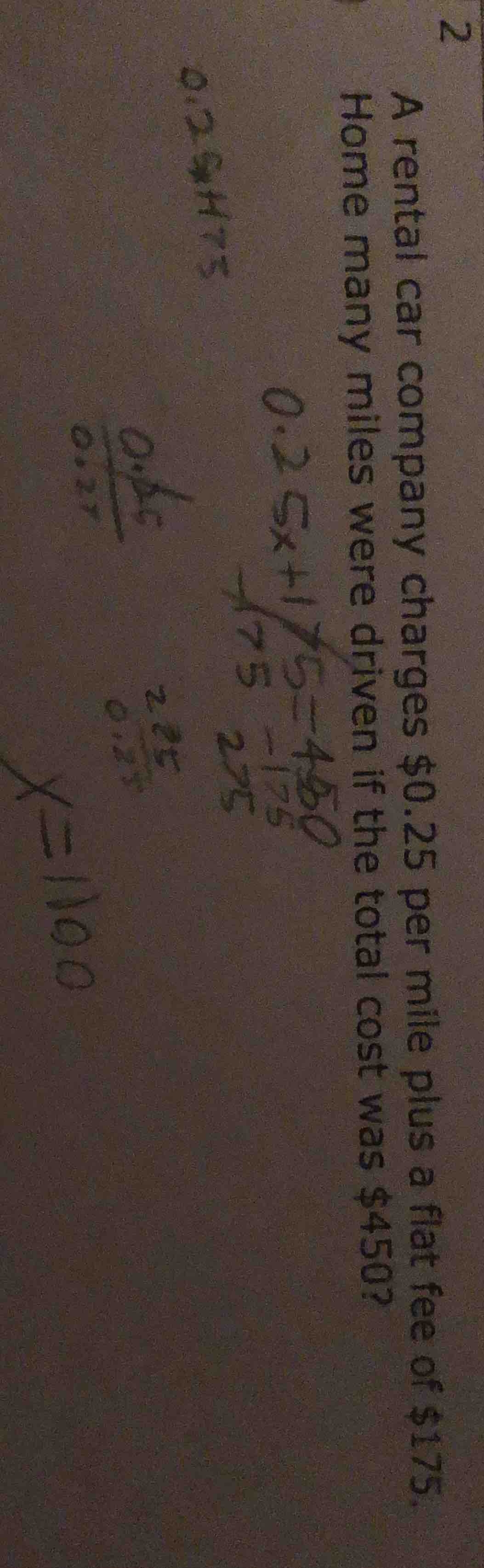 2 a rental car company charges $0.25 per mile plus a flat fee of $175. …