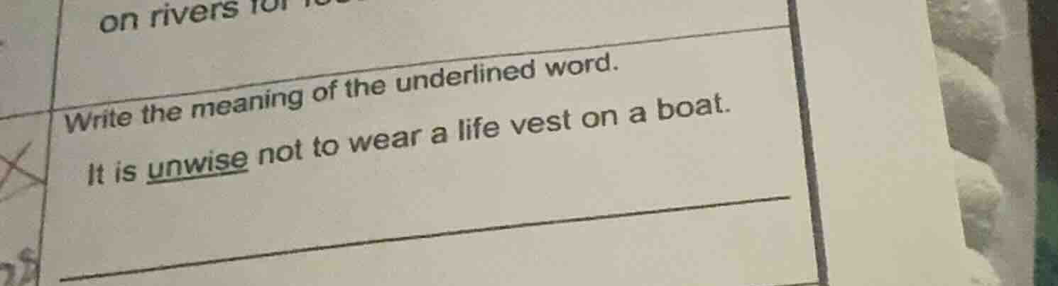 write the meaning of the underlined word. it is unwise not to wear a li…