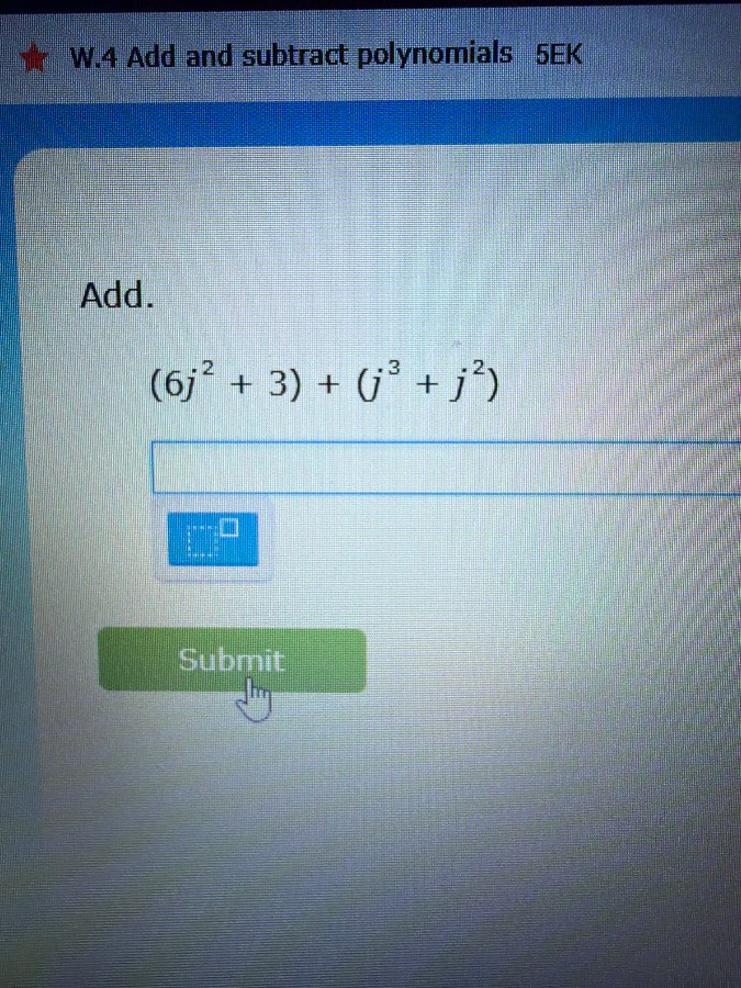 w.4 add and subtract polynomials 5ek add. $(6j^{2} + 3) + (j^{3} + j^{2…
