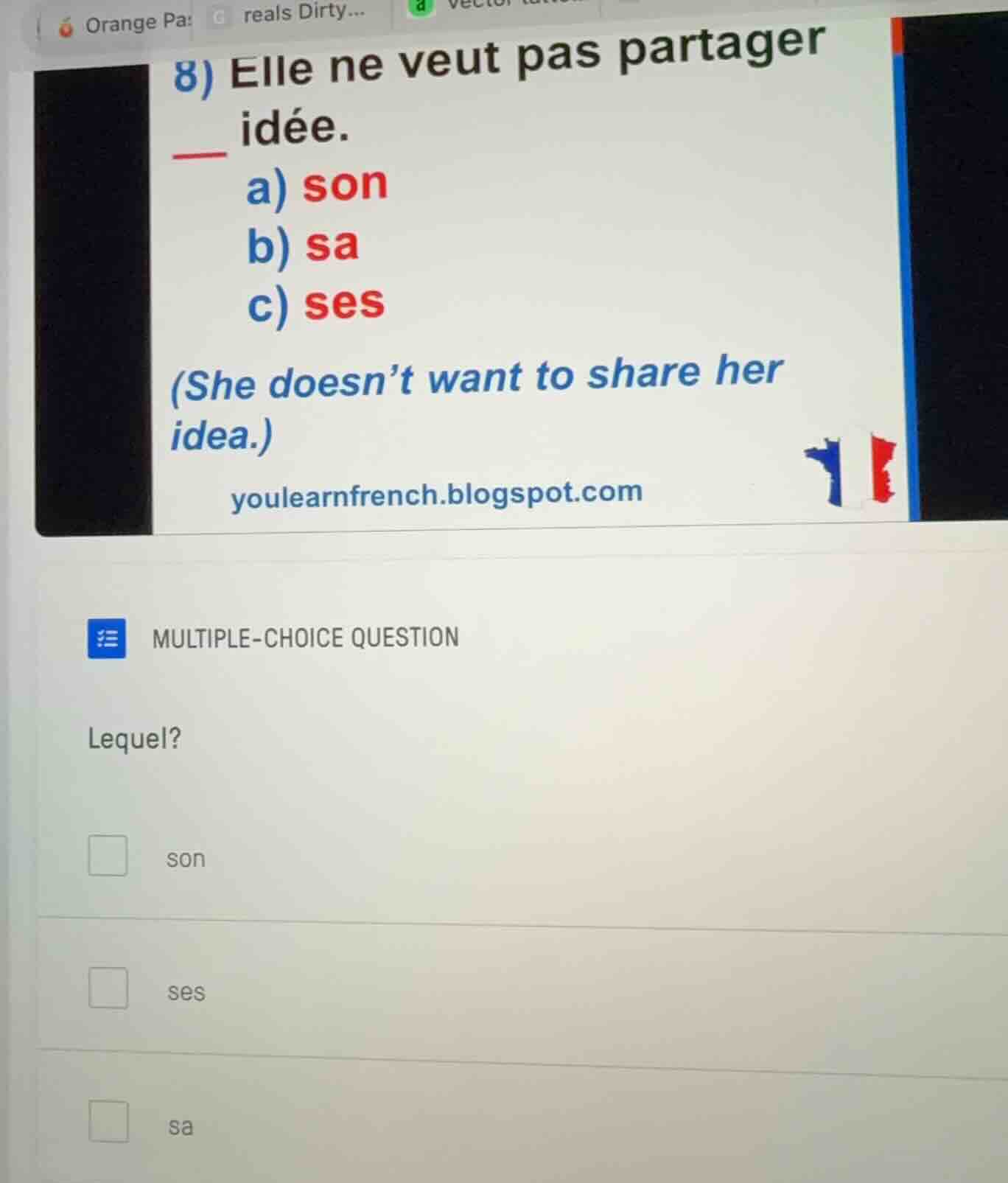 8) elle ne veut pas partager ___ idée. a) son b) sa c) ses (she doesnt …