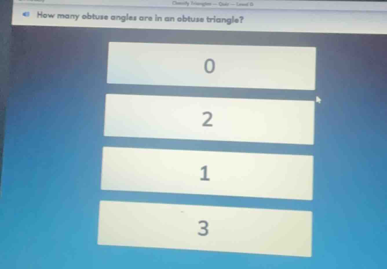 how many obtuse angles are in an obtuse triangle? 0 2 1 3