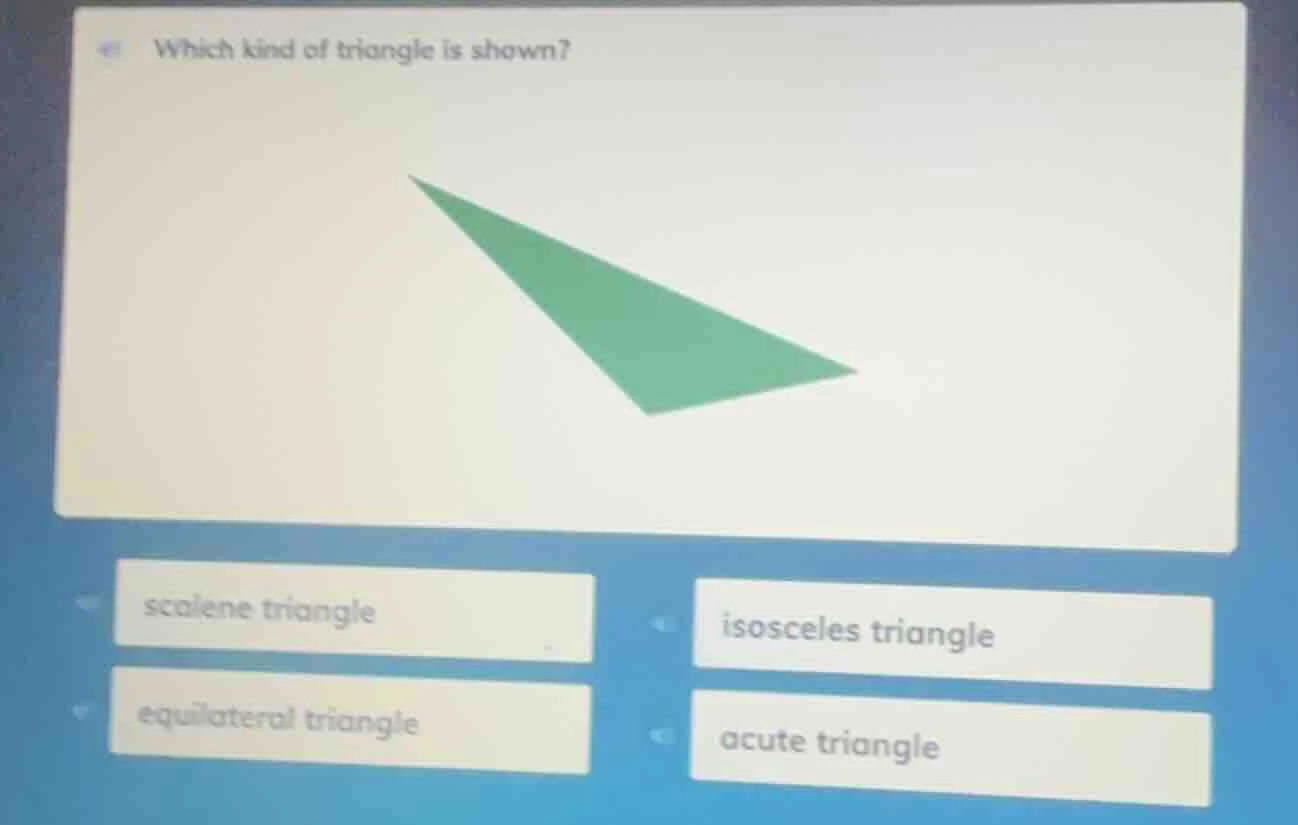 which kind of triangle is shown? scalene triangle isosceles triangle eq…