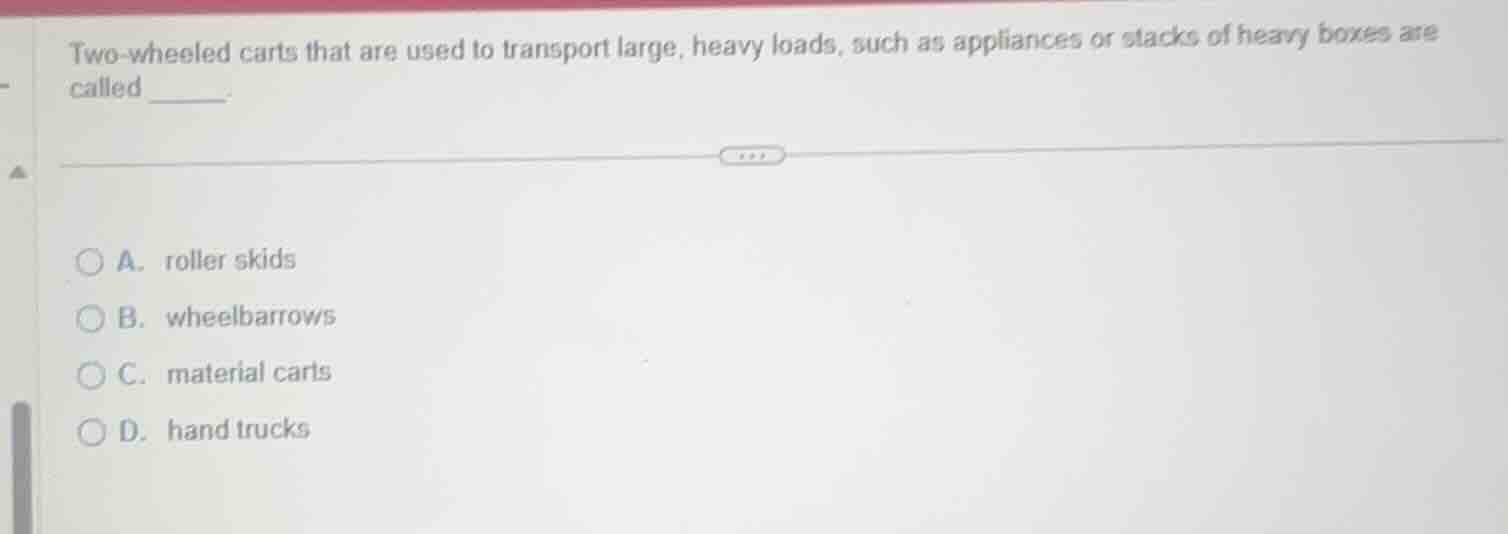 two-wheeled carts that are used to transport large, heavy loads, such a…