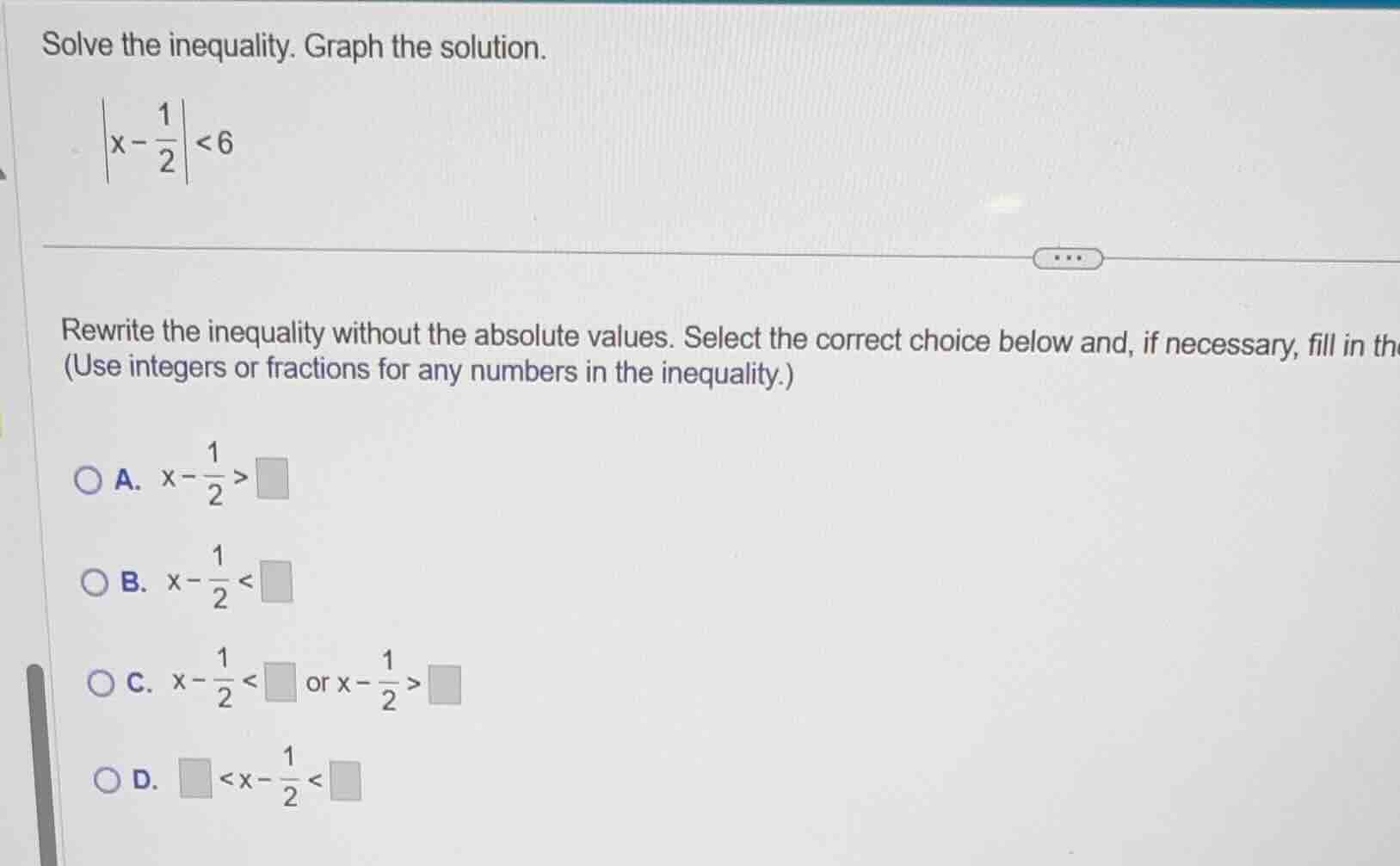 solve the inequality. graph the solution.$left|x-\frac{1}{2} ight|<6$re…