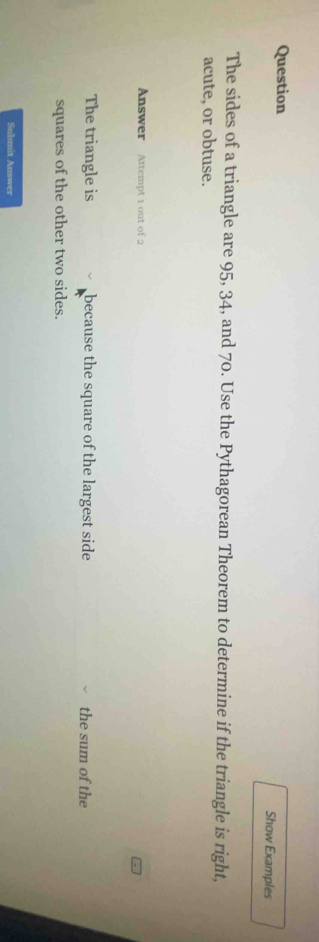 question the sides of a triangle are 95, 34, and 70. use the pythagorea…