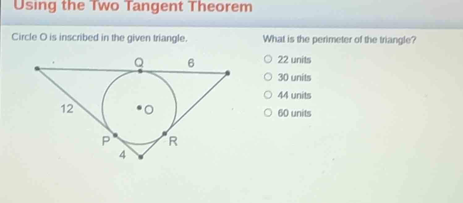 using the two tangent theorem circle o is inscribed in the given triang…