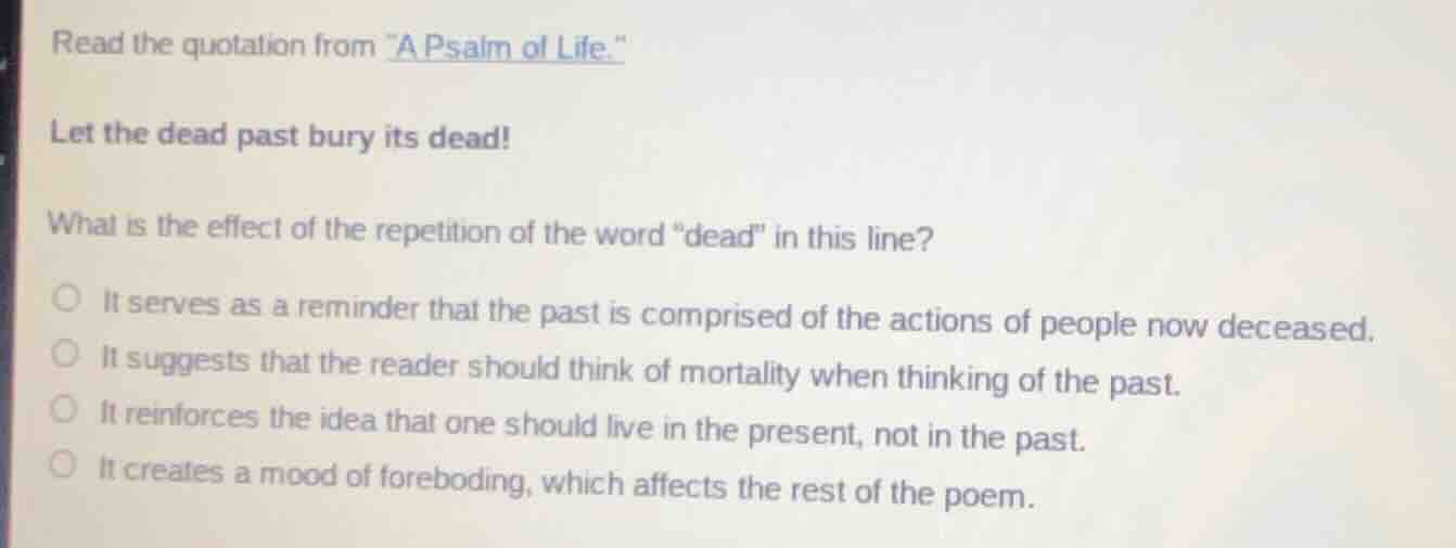 read the quotation from \a psalm of life.\ let the dead past bury its d…