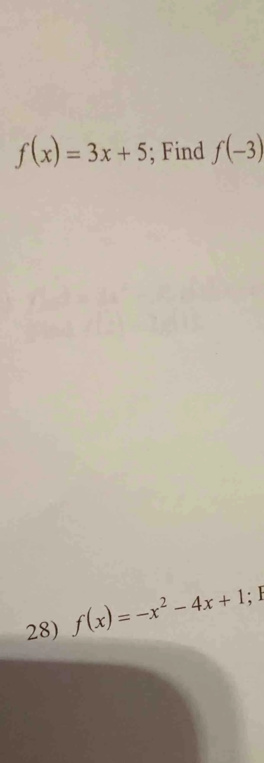 $f(x)=3x + 5$; find $f(-3)$ 28) $f(x)=-x^2 - 4x + 1$;