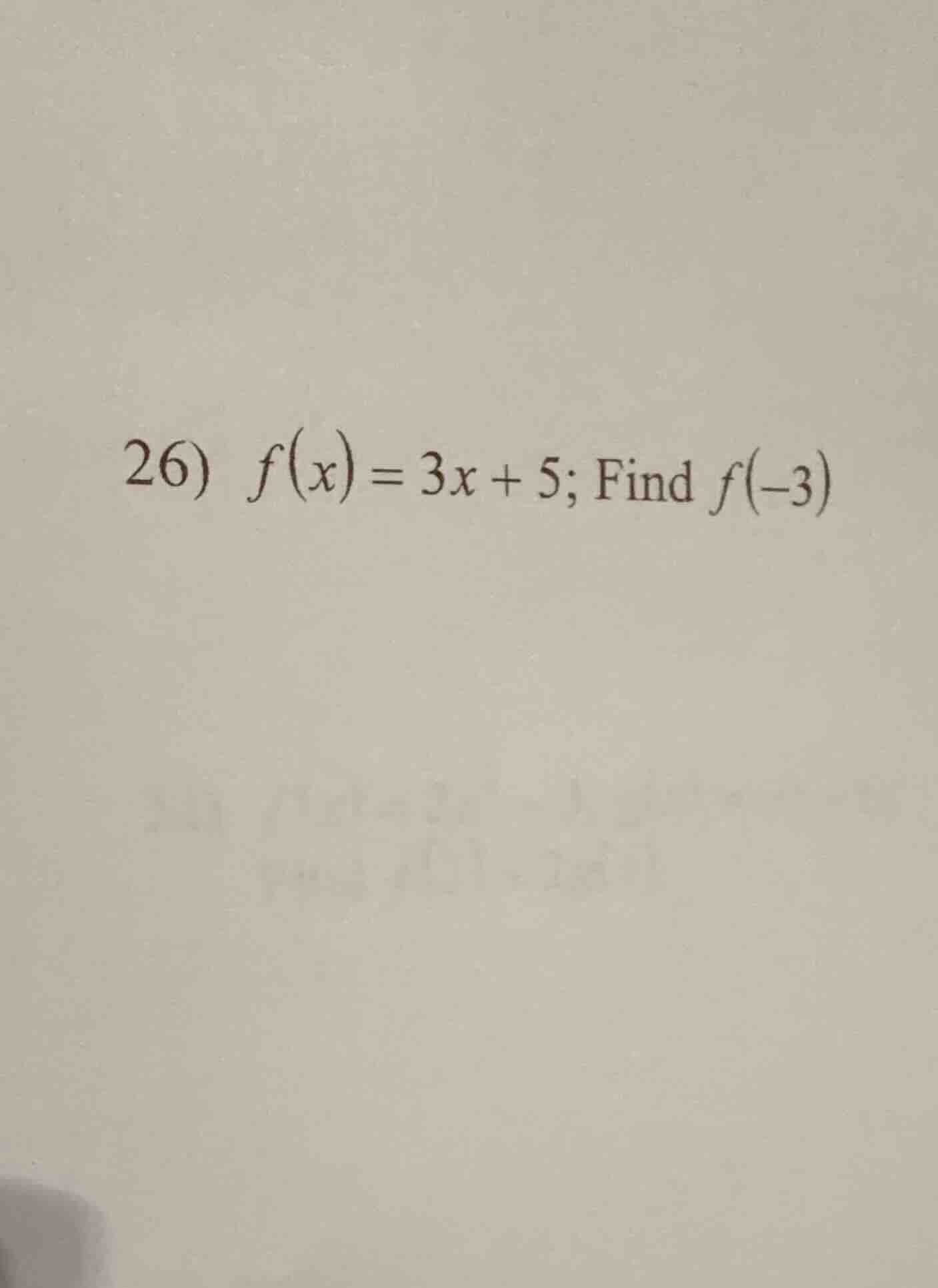 26) $f(x)=3x+5$; find $f(-3)$