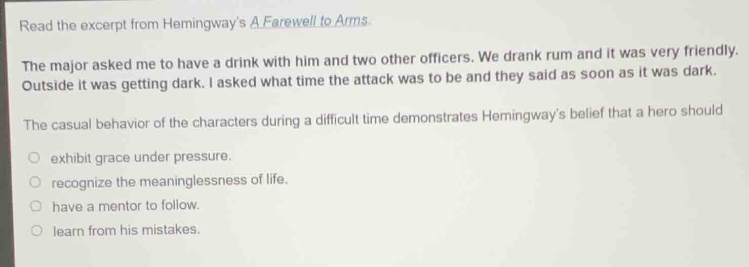 read the excerpt from hemingways a farewell to arms. the major asked me…
