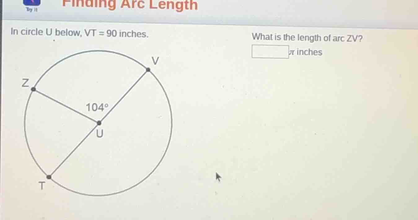 finding arc length try it in circle u below, vt = 90 inches. what is th…