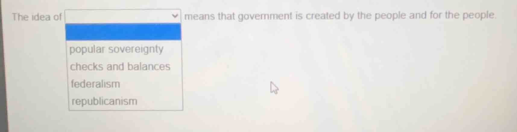 the idea of means that government is created by the people and for the …