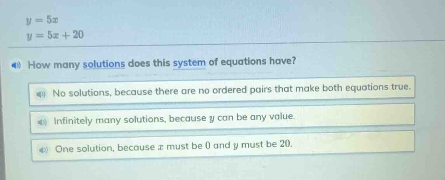 $y = 5x$ $y = 5x + 20$ how many solutions does this system of equations…