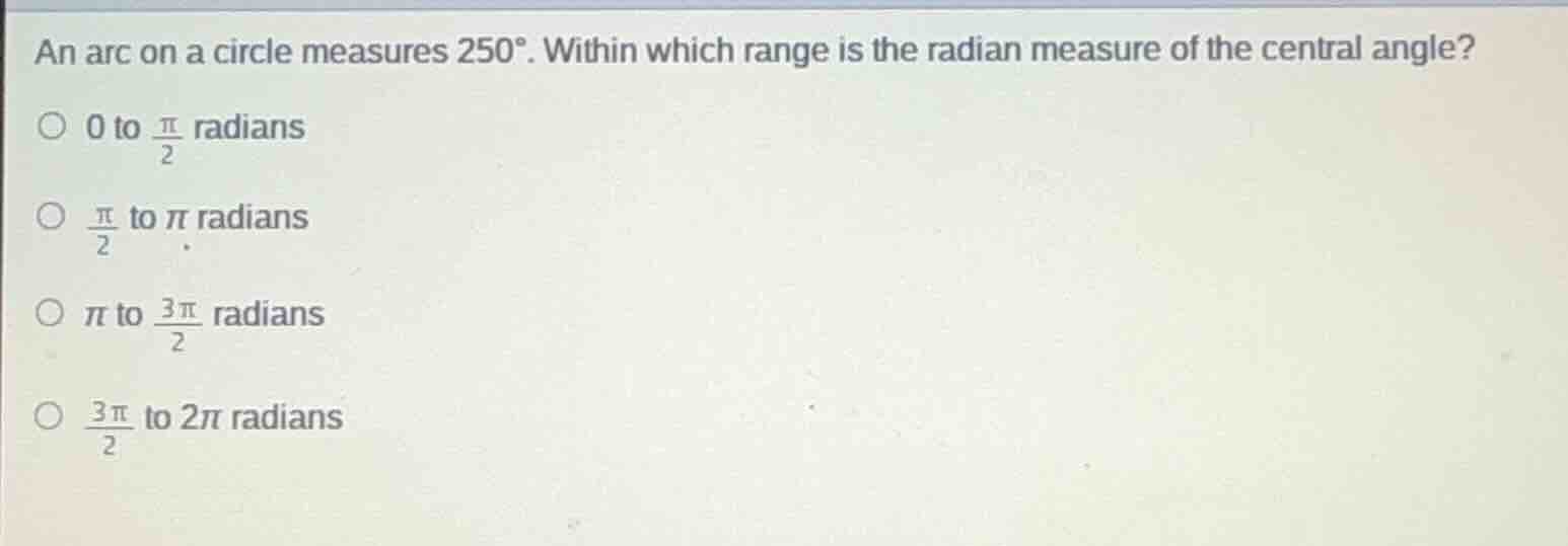 an arc on a circle measures $250^\\circ$. within which range is the rad…