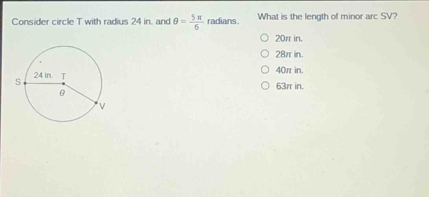 consider circle t with radius 24 in. and $\\theta = \\frac{5\\pi}{6}$ r…