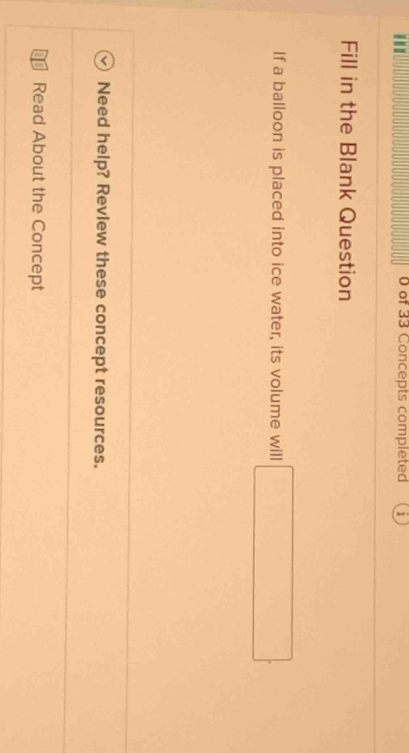 fill in the blank question if a balloon is placed into ice water, its v…