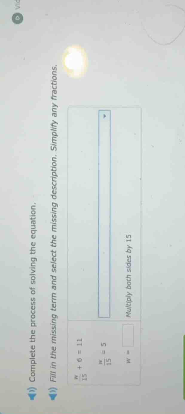 complete the process of solving the equation. fill in the missing term …