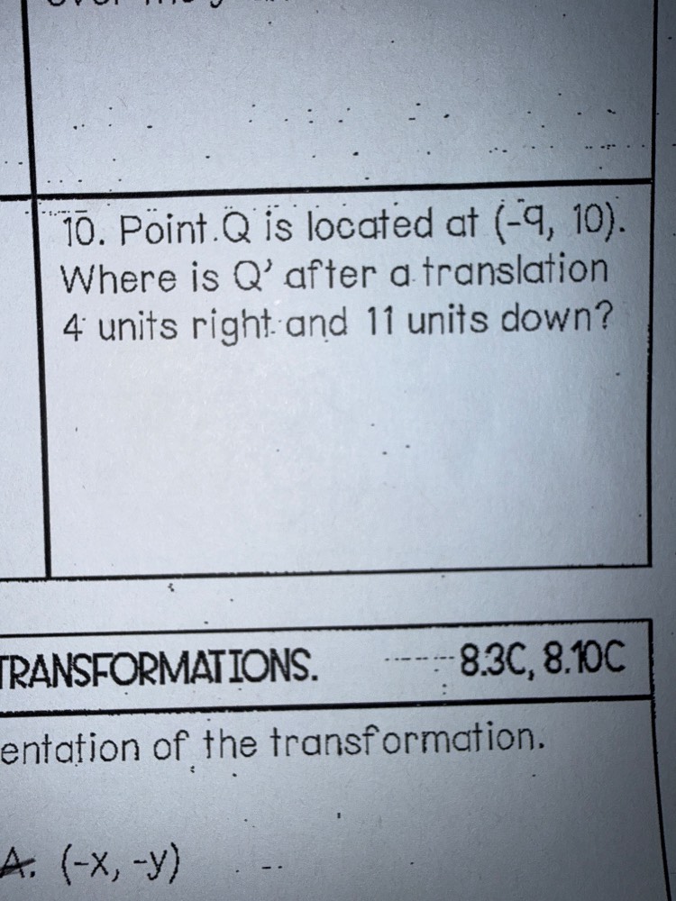 10. point q is located at (-9, 10). where is q after a translation 4 un…