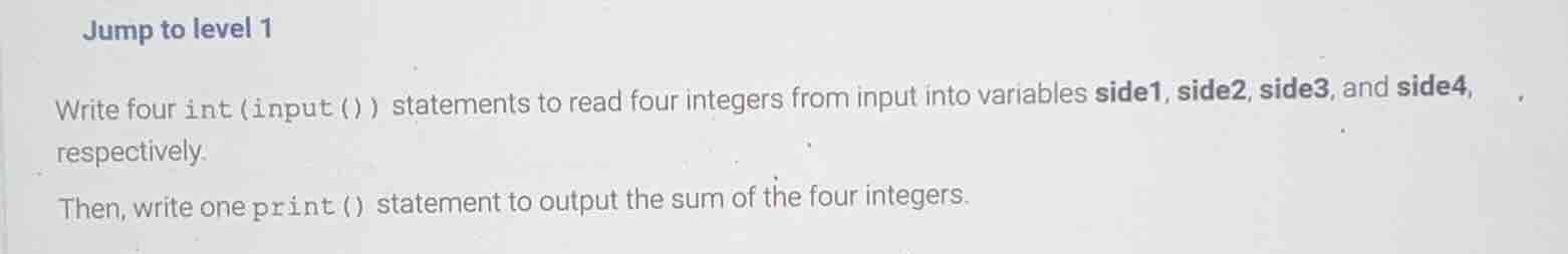 jump to level 1 write four int(input()) statements to read four integer…