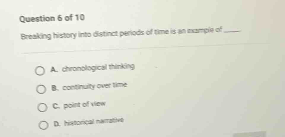 question 6 of 10 breaking history into distinct periods of time is an e…