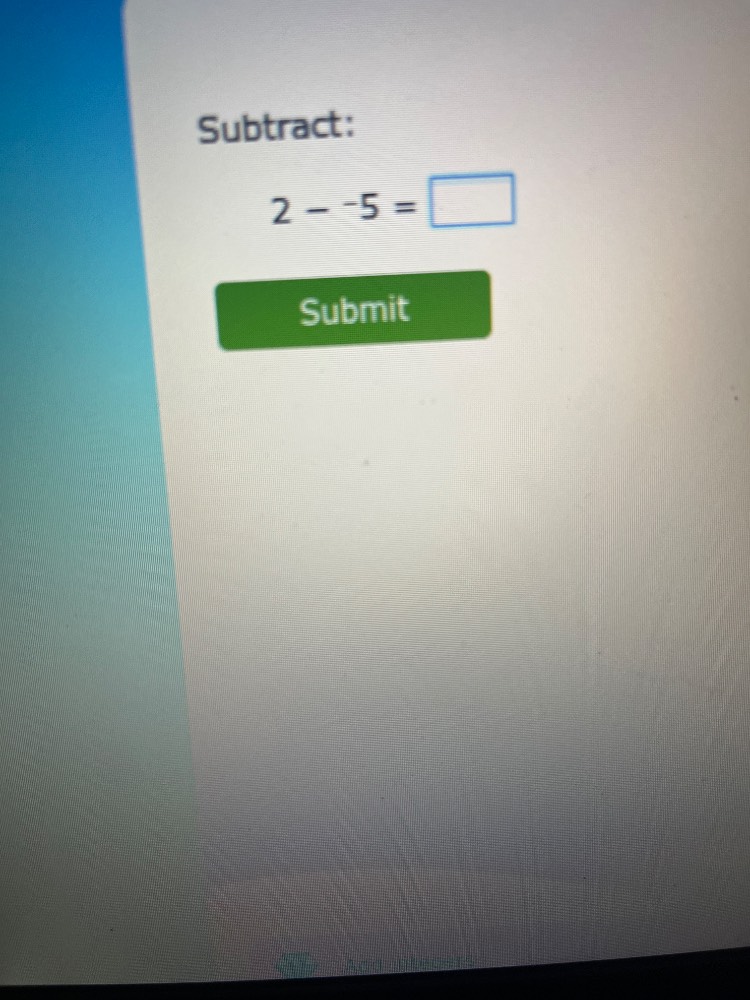 subtract: $2 - (-5) = \\square$ submit