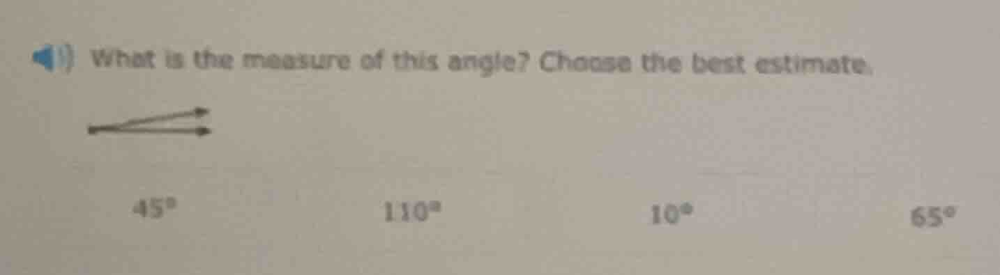 what is the measure of this angle? choose the best estimate.$45^circ$$1…