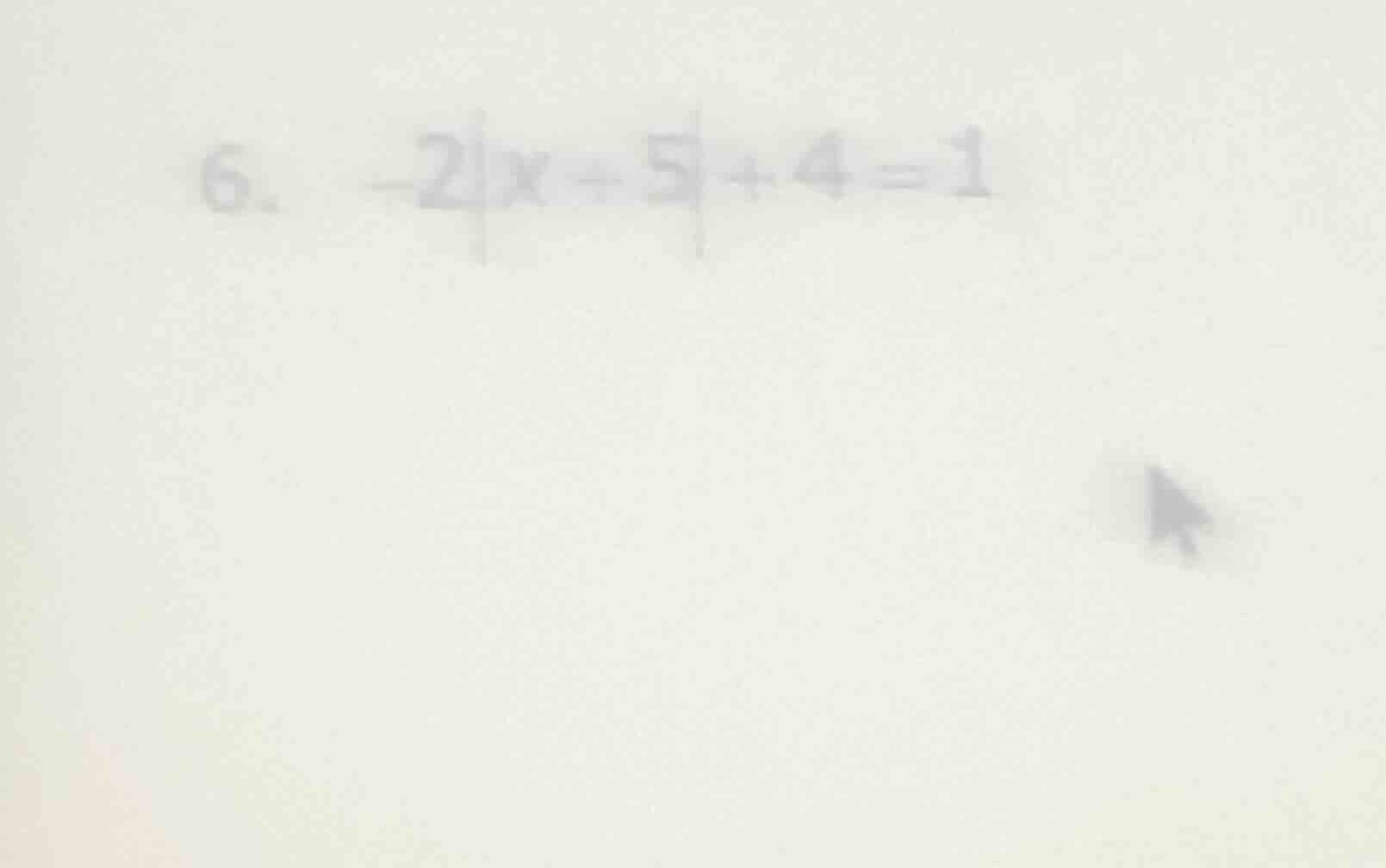 6. $-2|x - 5| + 4 = 1$