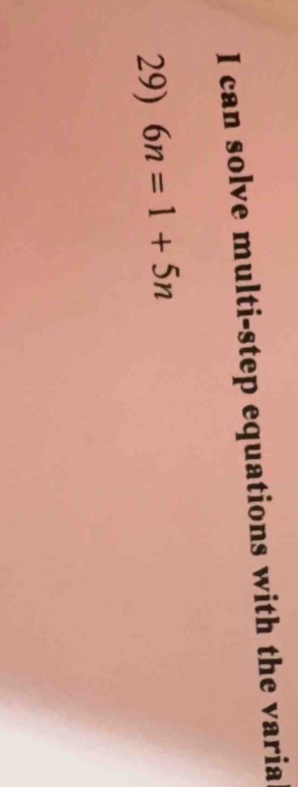 i can solve multi-step equations with the variable29) $6n = 1 + 5n$