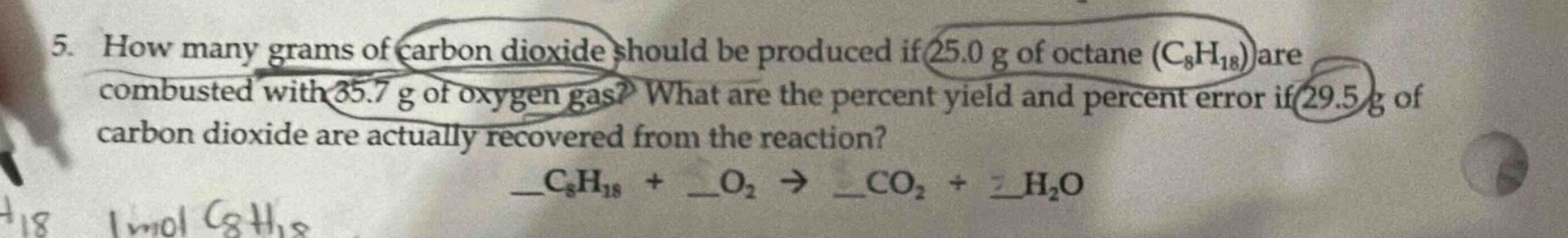5. how many grams of carbon dioxide should be produced if 25.0 g of oct…