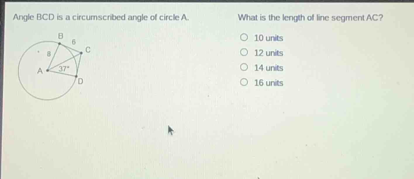 angle bcd is a circumscribed angle of circle a. what is the length of l…