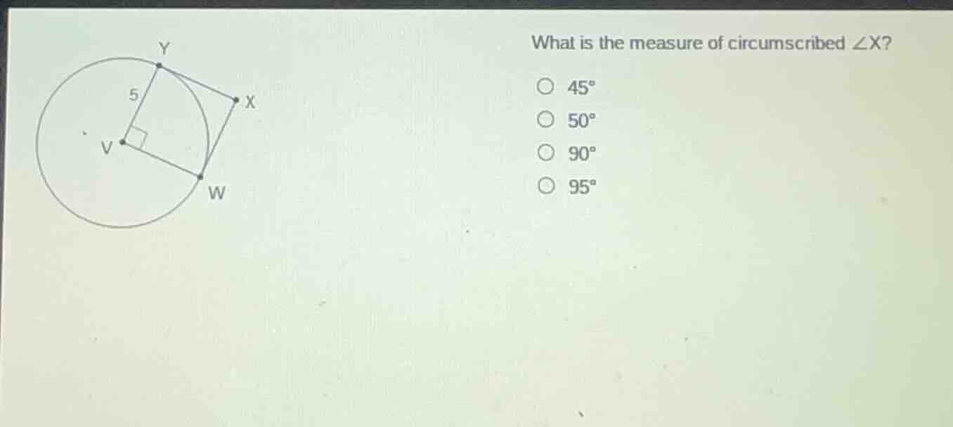 what is the measure of circumscribed $angle x$?○ $45^circ$○ $50^circ$○ …