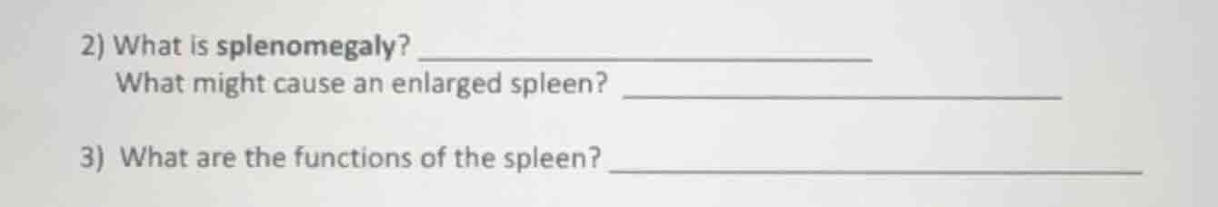 2) what is splenomegaly? _______________ what might cause an enlarged s…