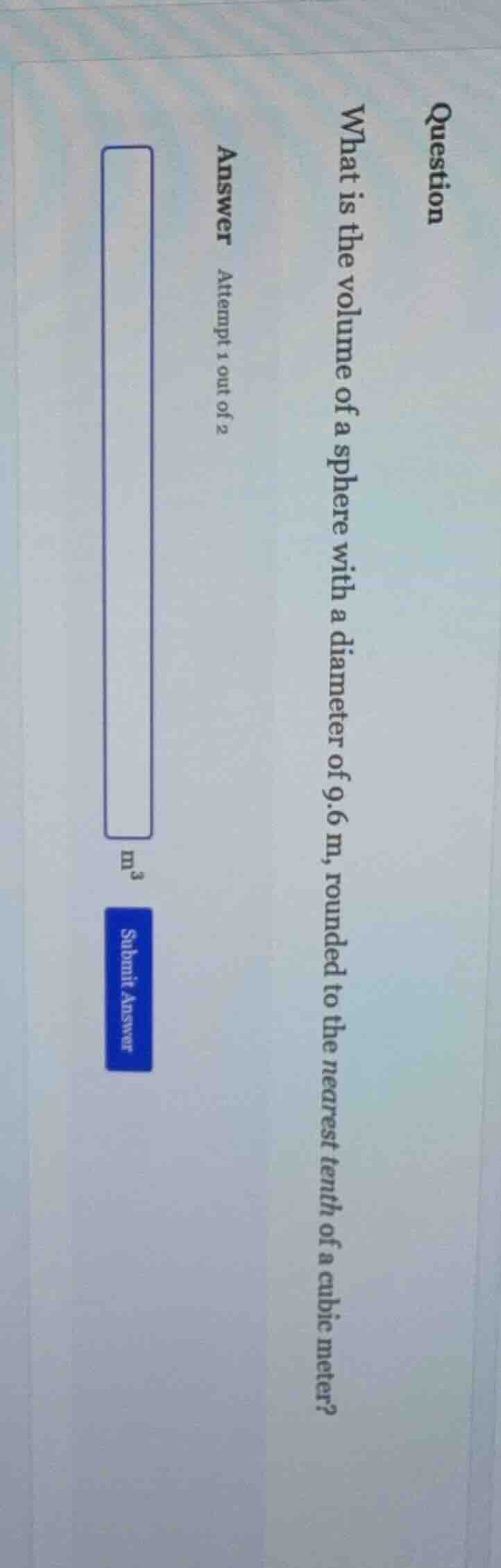 question what is the volume of a sphere with a diameter of 9.6 m, round…