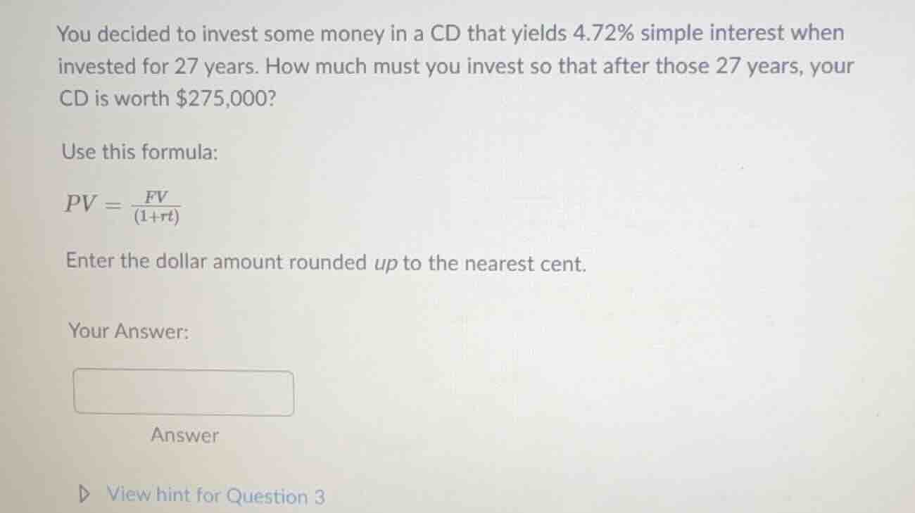 you decided to invest some money in a cd that yields 4.72% simple inter…