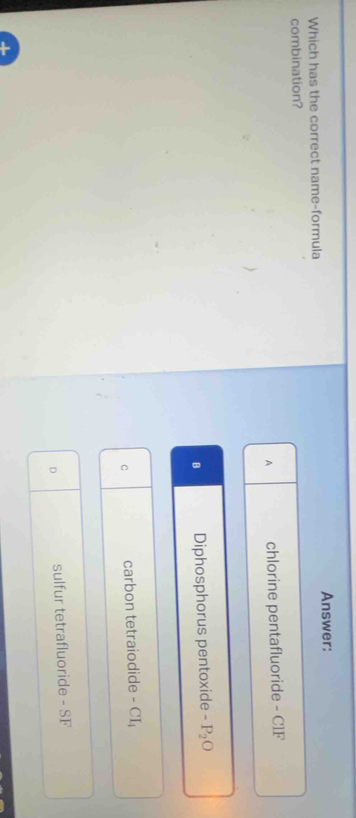 which has the correct name-formula combination? answer: a chlorine pent…