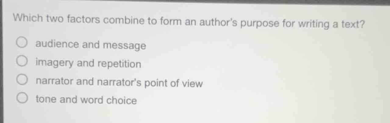 which two factors combine to form an authors purpose for writing a text…