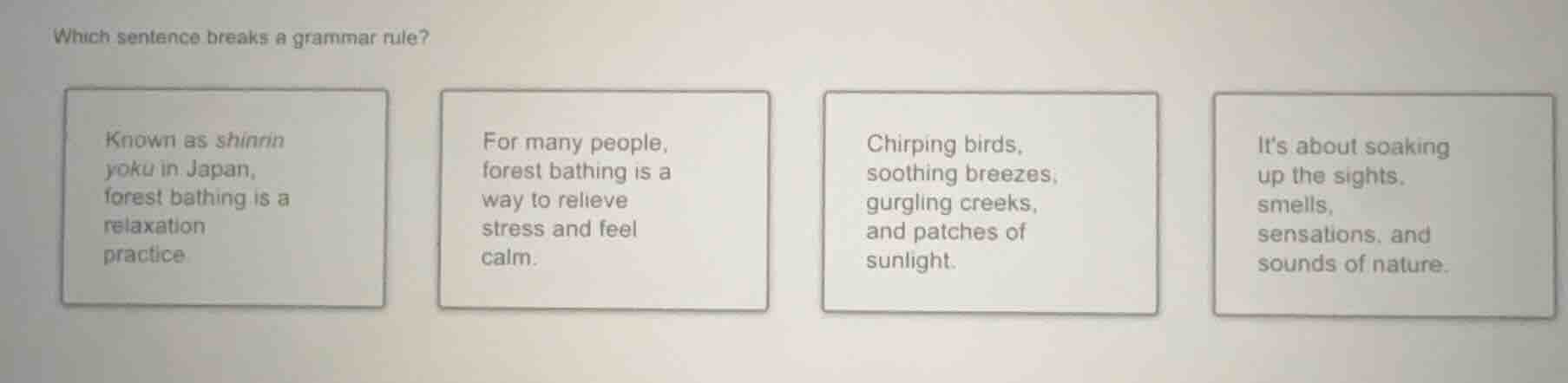 which sentence breaks a grammar rule? known as shinrin yoku in japan, f…