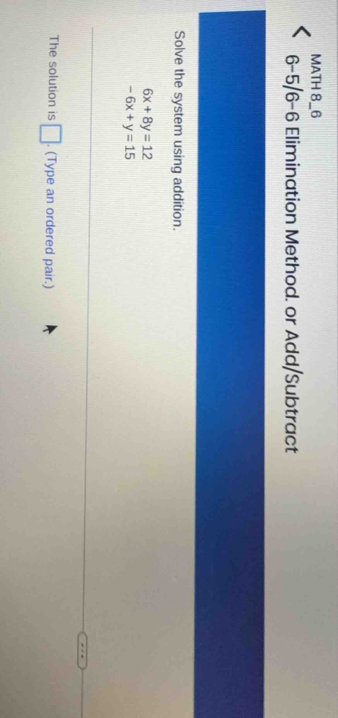 math 8_6 6-5/6-6 elimination method. or add/subtract solve the system u…