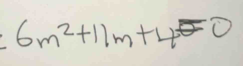 $6m^{2}+11m+4=0$