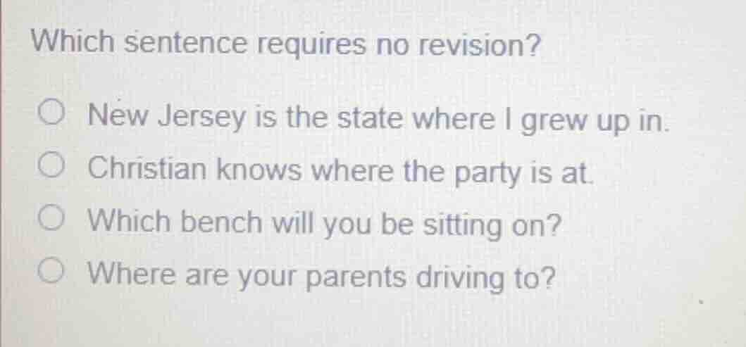 which sentence requires no revision?new jersey is the state where i gre…