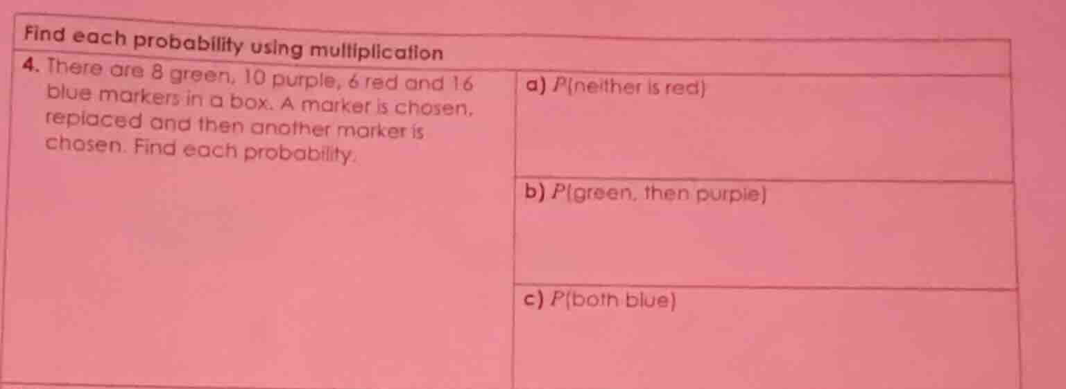 find each probability using multiplication 4. there are 8 green, 10 pur…