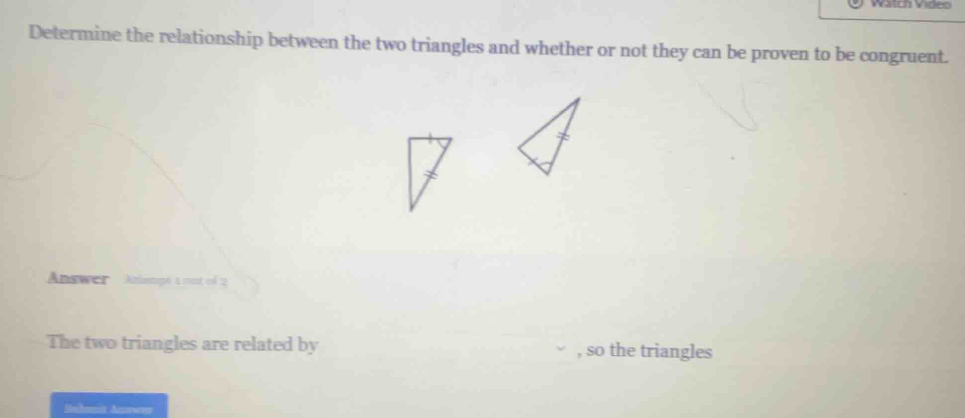determine the relationship between the two triangles and whether or not…