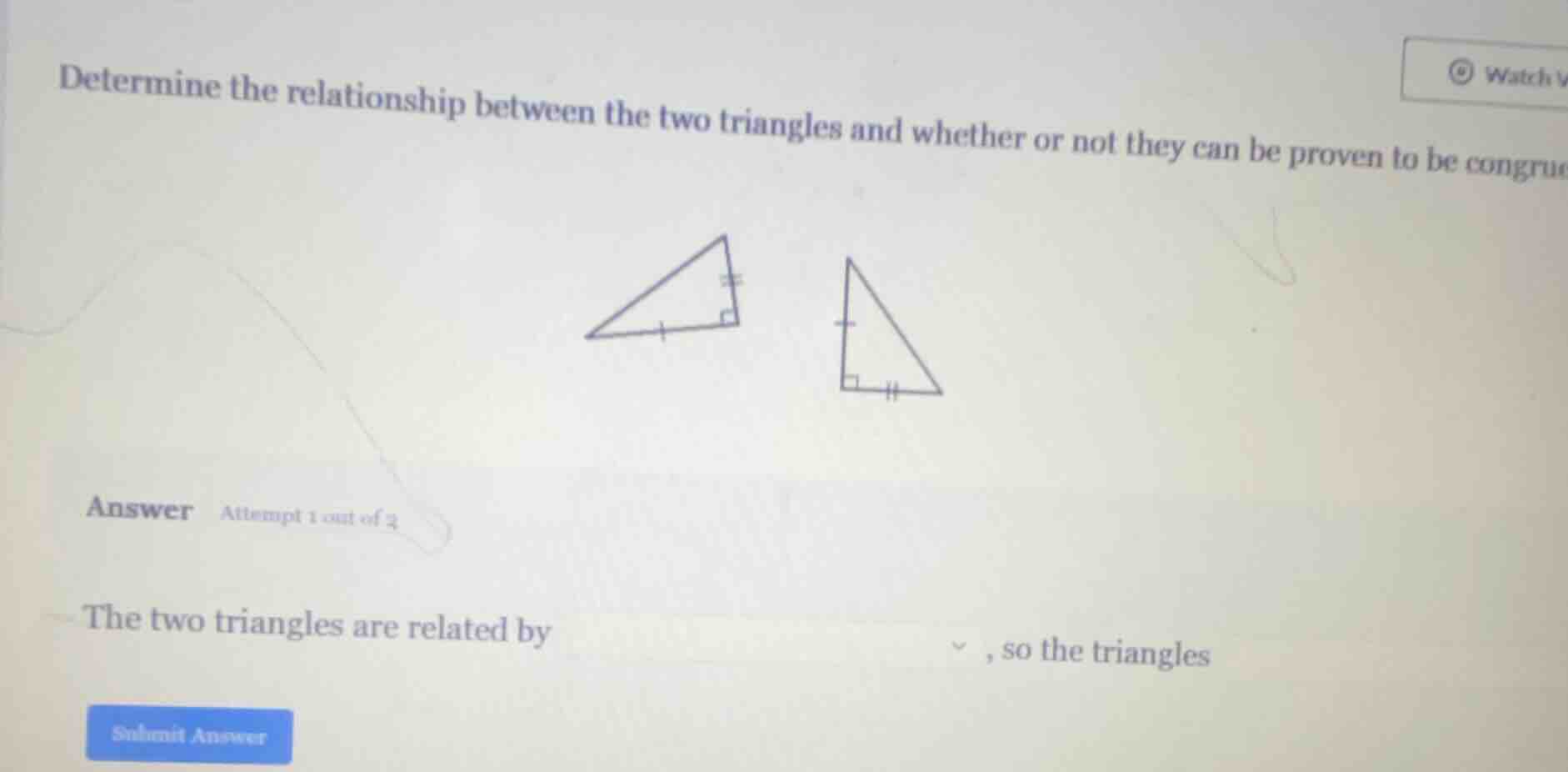 determine the relationship between the two triangles and whether or not…