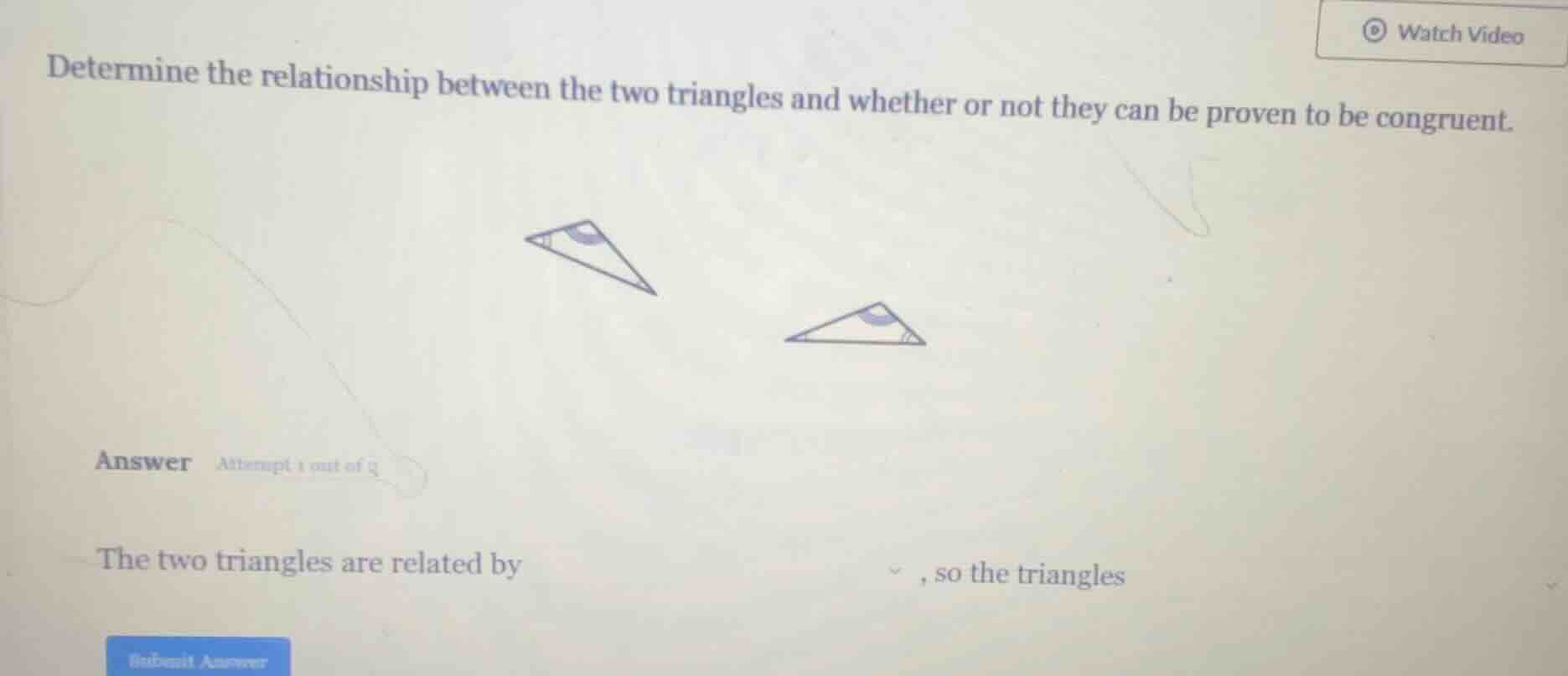 determine the relationship between the two triangles and whether or not…