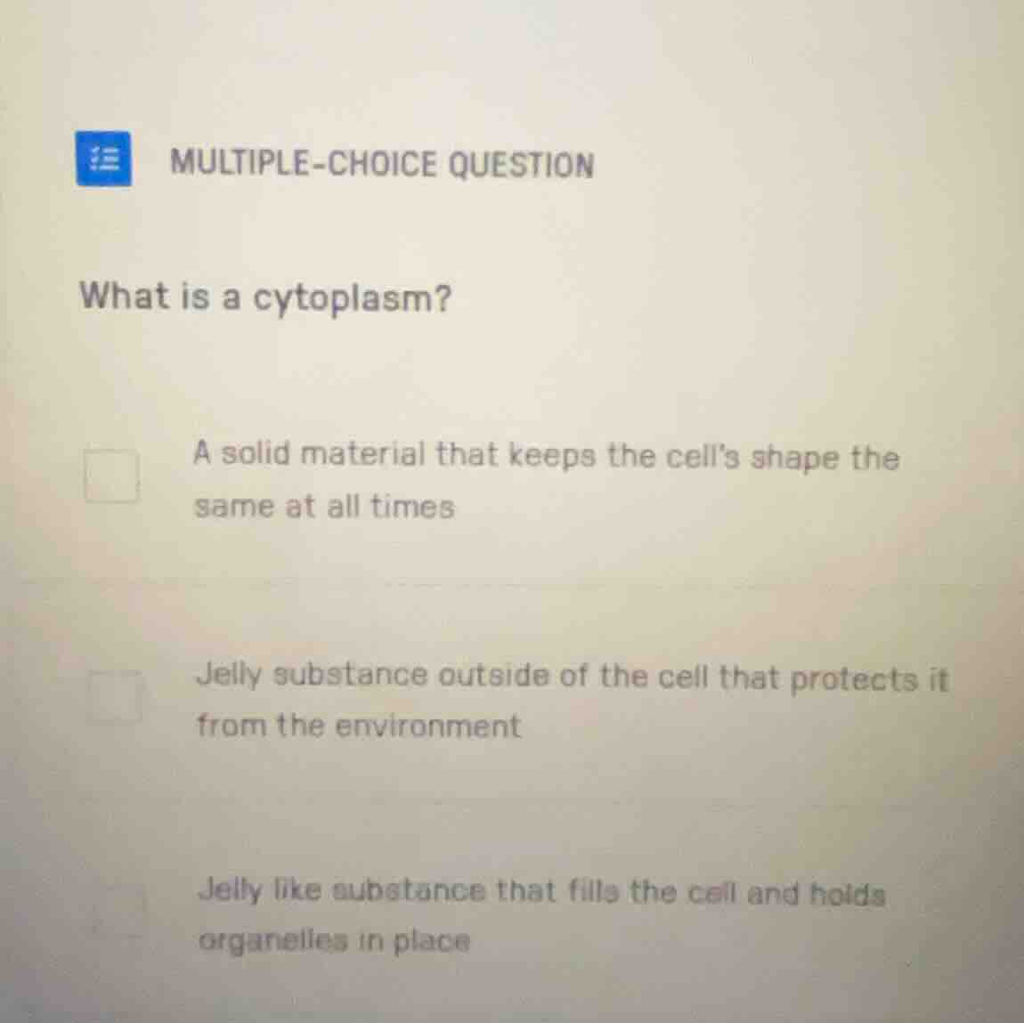 multiple-choice question what is a cytoplasm? a solid material that kee…