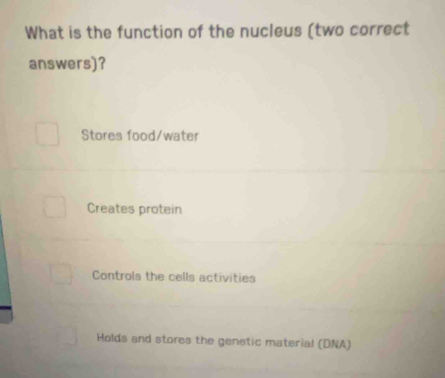 what is the function of the nucleus (two correct answers)?stores food/w…