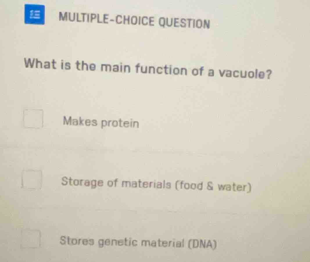 multiple-choice question what is the main function of a vacuole? makes …